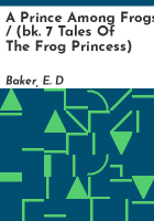 A_prince_among_frogs____bk__7_Tales_of_the_Frog_Princess_